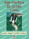 Jesús Ángel Cecilia Gómez - Dónde y cómo pescar el siluro en España
