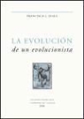 Francisco J. Ayala - La evolución de un evolucionista : escritos seleccionados