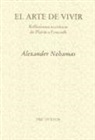 Alexander Nehamas - El arte de vivir : reflexiones socráticas de Platón a Foucault