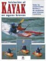 Skip Brown, Wayne Dickert, Roberto Sabas - Iniciación al kayak en aguas bravas