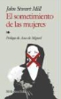 John Stuart Mill - El sometimiento de las mujeres