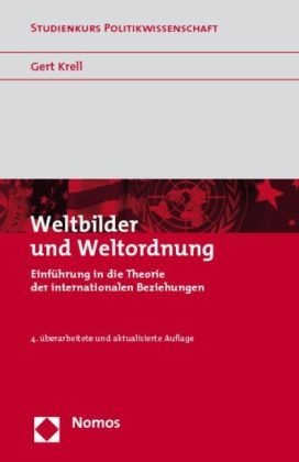Gert Krell, Gert (Prof. Dr.) Krell - Weltbilder und Weltordnung Einführung in die Theorie der internationalen Beziehungen
