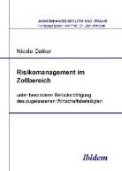 Nicole Daiker, Jör Altmann, Jörn Altmann - Risikomanagement im Zollbereich unter besonderer Berücksichtigung des zugelassenen Wirtschaftsbeteiligten
