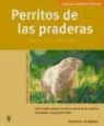 Christine Bourgun, Andreas Wosch - Perritos de las praderas : sanos y felices