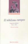 Friedrich Nietzsche - El nihilismo europeo : fragmentos póstumos (otoño, 1887)