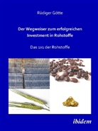 RÃ¼diger GÃ¶tte, Rüdiger Götte - Der Wegweiser zum erfolgreichen Investment in Rohstoffe