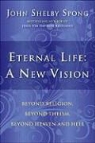 John Shelby Spong - Eternal Life: A New Vision