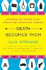 Alix Strauss, Strauss Alix - Death Becomes Them