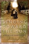 Leslie Gilbert-Lurie - Bending Toward the Sun