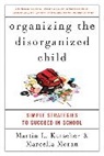 Martin L. Kutscher, Kutscher Martin L., Marcella Moran, Moran Marcella - Organizing the Disorganized Child