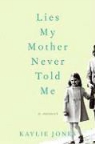 Kaylie Jones - Lies My Mother Never Told Me