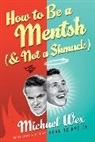 Michael Wex - How to Be a Mentsh (and Not a Shmuck)