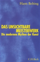 Hans Belting - Das unsichtbare Meisterwerk