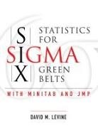 David Levine, David M. Levine - Statistics for Six Sigma Green Belts with Minitab and JMP
