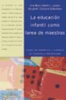 Ana María Albertín Lasaosa, Benjamín Zufiaurre Goikoetxea - La educación infantil como tarea de maestras : claves de formación y contexto de desarrollo profesional