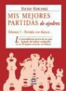 Viktor Korchnoi - Mis mejores partidas de ajedrez : partidas con blancas