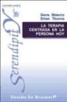 Dave Mearns, Brian Thorne - La terapia centrada en la persona hoy : nuevos avances en la teoría y en la práctica