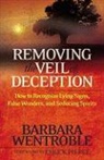 B Wentroble, Barbara Wentroble - Removing the Veil of Deception