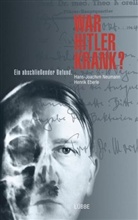 Henrik Eberle, Hans-Joachim Neumann - War Hitler krank?