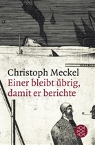 Christoph Meckel - Einer bleibt übrig, damit er berichte