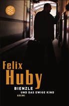 Felix Huby - Bienzle und das ewige Kind