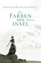 Kristin M. Baldursdottir, Kristin M. Baldursdóttir, Kristín Marja Baldursdóttir - Die Farben der Insel