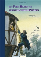 Jacob Grimm, Wilhelm Grimm, Anastassija Archipowa - Von Feen, Hexen und verwunschenen Prinzen