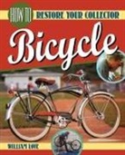 William M Love, William M. Love, William M. Love - How to Restore Your Collector Bicycle