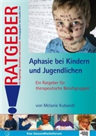 Melanie Kubandt, Matthias Heins - Aphasie bei Kindern und Jugendlichen