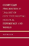 Haiming Wen - Confucian Pragmatism As the Art of Contextualizing Personal