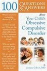 Barton L. Cobert, Barton L. Cobert Cobert, Josiane Cobert - 100 Questions & Answers About Your Child s Obsessive Compulsive