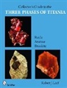 Robert J. Lauf, Robert J. Lauf - The Collector's Guide to the Three Phases of Titania