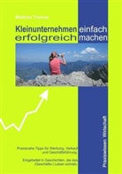 Matthias Thomas - Kleinunternehmen einfach erfolgreich machen