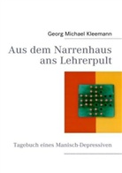 Georg M Kleemann, Georg Michael Kleemann - Aus dem Narrenhaus ans Lehrerpult
