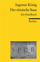 Ingemar König - Der römische Staat. Ein Handbuch