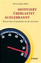 H.-J. Rathe, Heinz-J Rathe, Heinz-J. Rathe, Heinz-Jürgen Rathe - motiviert - überlastet - ausgebrannt