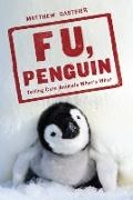 Matthew Gasteier - F U, Penguin Telling Cute Animals What's What
