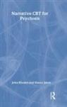 Simon Jakes, Simon (Consultant Clinical Psychologist Jakes, Simon (South West Sydney Local Health District Jakes, Jakes Simon, John Rhodes, John (Birkbeck College Rhodes... - Narrative Cbt for Psychosis