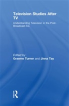 Graeme (The University of Queensland Turner, Graeme (University of Queensland Turner, Graeme Tay Turner, Turner Graeme, TURNER GRAEME TAY JINNA, Jinna Tay... - Television Studies After TV