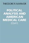Theodore R. Marmor - Political Analysis and American Medical