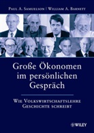 A Barnett, Pau A Samuelson, William A. Barnett, Paul A. Samuelson - Große Ökonomen im persönlichen Gespräch