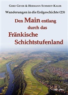 Ger Geyer, Gerd Geyer, Hermann Schmidt-Kaler - Wanderungen in die Erdgeschichte - 23: Den Main entlang durch das Fränkische Schichtstufenland