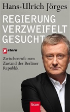 Hans-Ulrich Jörges - Regierung verzweifelt gesucht