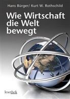 Han Bürger, Hans Bürger, Kurt W Rothschild, Kurt W. Rothschild - Wie Wirtschaft die Welt bewegt