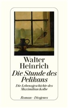 Walter Heinrich - Die Stunde des Pelikans
