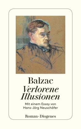 Honore de Balzac, Honoré de Balzac - Verlorene Illusionen - Roman. Mit e. Essay v. Hans-Jörg Neuschäfer