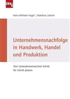Matthia Lefarth, Matthias Lefarth, Matthias Lefrath, Heinz-Wilhelm Vogel - Unternehmensnachfolge in Handwerk, Handel und Produktion