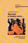 Harald Wentzlaff-Eggebert - Naciendo el hombre nuevo -- : fundir literatura, artes, y vida como práctica de las vanguardias en el mundo ibérico