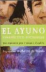 Françoise Wilhelmi de Toledo - El ayuno terapéutico Buchinger : una experiencia para el cuerpo y el espíritu