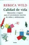 Rebeca Wild - Calidad de vida : educación y respeto para el crecimiento interior de niños y adolescentes